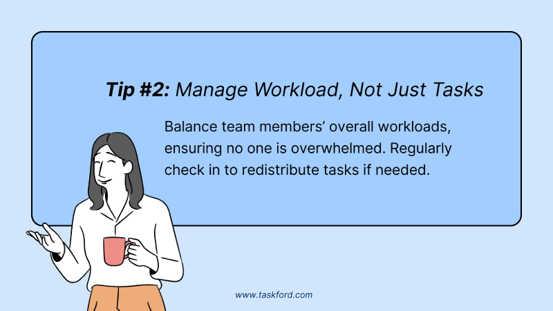 Tip #2: Pay Attention to Workload, Not Just Assigned Tasks
